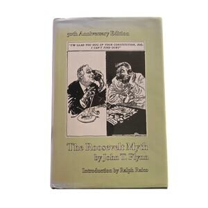 The Roosevelt Myth John T. Flynn Hardcover 50th Anniversary Edition 1998 History